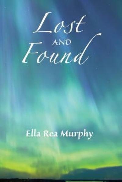 Cover for Ella Rea Murphy · Lost and Found (Paperback Book) (2016)