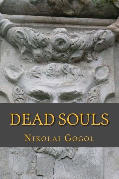 Dead Souls - Nikolai Gogol - Livros - Createspace Independent Publishing Platf - 9781542461177 - 10 de janeiro de 2017