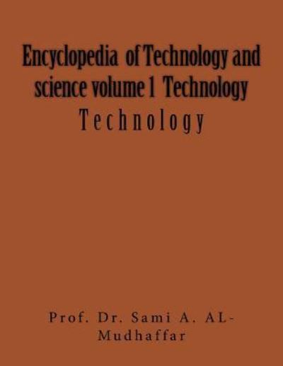 Cover for Sami a Al-Mudhaffar Dr · Encyclopedia of Technology and science volume 1 Technology (Paperback Book) (2017)