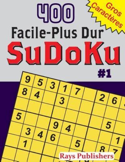 Cover for Rays Publishers · 400 Facile-Plus Dur SuDoKu #1 (Paperback Book) (2017)