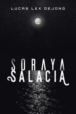 Cover for Lucas Lex Dejong · Soraya Salacia (Paperback Book) (2017)