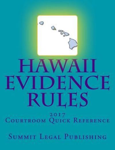 Hawaii Evidence Rules Courtroom Quick Reference - Summit Legal Publishing - Książki - Createspace Independent Publishing Platf - 9781544610177 - 22 marca 2017