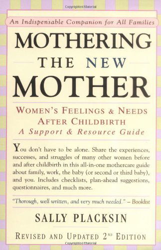 Mothering the New Mother: Women's Feelings and Needs After Childbirth - A Support and Resource Guide - Sally Placksin - Books - Newmarket Press,U.S. - 9781557043177 - April 20, 2000
