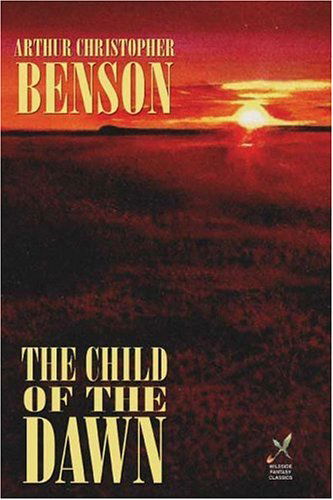 Cover for Arthur Christopher Benson · The Child of the Dawn (Paperback Book) (2024)