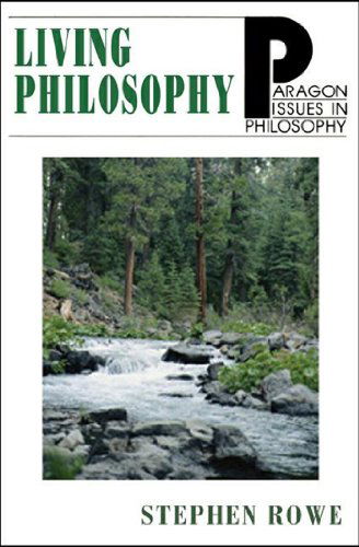 Living Philosophy - Issues in Philosophy S. - Stephen Rowe - Books - Paragon House Publishers - 9781557788177 - October 22, 2002