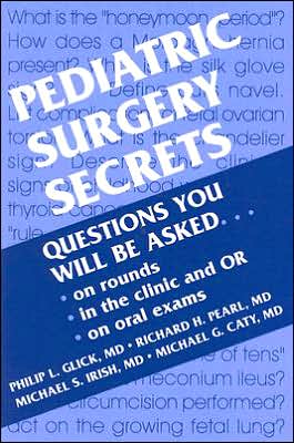 Cover for Glick, Philip L. (Surgeon-in-Chief, Children's Hospital of Buffalo, Professor Department of Surgery, Pediatrics, and OB/GYN, State University of New York, Buffalo, NY) · Pediatric Surgery Secrets - Secrets (Paperback Book) (2000)