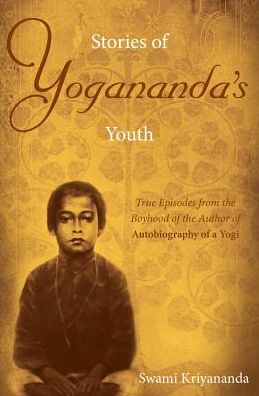 Cover for Kriyananda, Swami (Swami Kriyananda) · Stories of Yogananda's Youth: True Episodes from the Boyhood of the Author of Autobiography of a Yogi (Paperback Book) (2017)