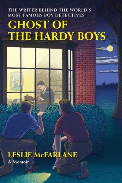 Cover for Leslie McFarlane · Ghost of the Hardy Boys: The Writer Behind the World's Most Famous Boy Detectives (Innbunden bok) (2022)