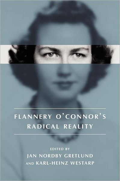 Cover for Jan Nordby Gretlund · Flannery O'Connor's Radical Reality (Paperback Book) (2007)