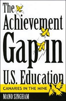 Cover for Mano Singham · The Achievement Gap in U.S. Education: Canaries in the Mine (Paperback Book) (2005)