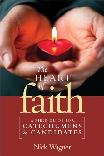 Cover for Nick Wagner · The Heart of Faith: a Field Guide for Catechumens and Candidates (Paperback Book) (2010)