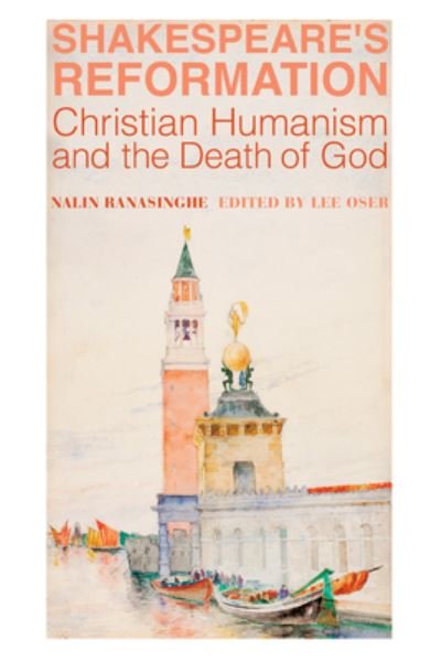 Cover for Nalin Ranasinghe · Shakespeare's Reformation – Christian Humanism and the Death of God (Innbunden bok) (2022)