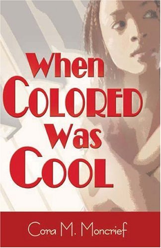 Cover for Cora M. Moncrief · When Colored Was Cool (Taschenbuch) (2004)