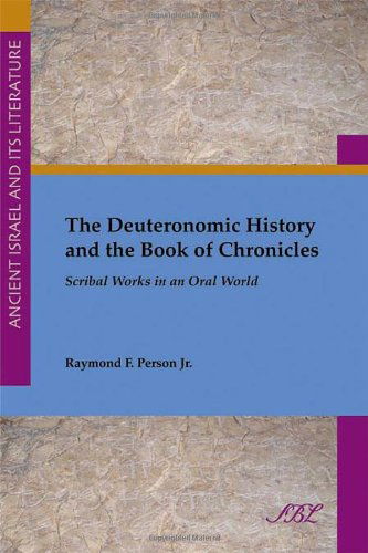 The Deuteronomic History and the Book of Chronicles: Scribal Works in an Oral World - Jr. Raymond F. Person - Livres - Society of Biblical Literature - 9781589835177 - 1 août 2010