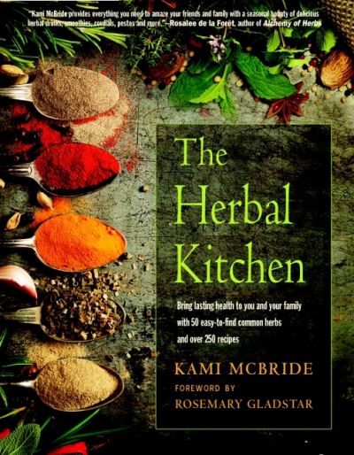 Cover for Kami Mcbride · The Herbal Kitchen: Bring Lasting Health to You and Your Family with 50 Easy-to-Find Common Herbs and Over 250 Recipes (Paperback Book) [2 Revised edition] (2021)