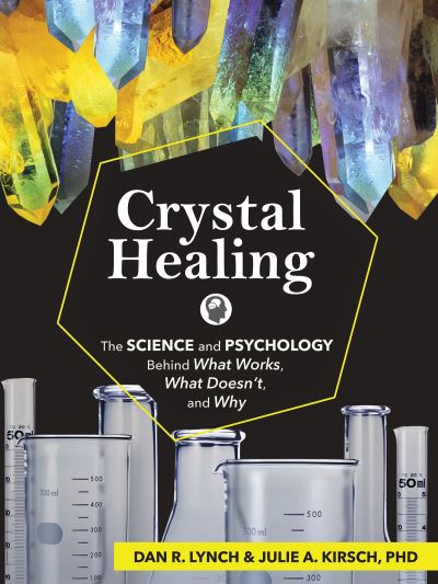 Cover for Dan R. Lynch · Crystal Healing: The Science and Psychology Behind What Works, What Doesn't, and Why (Paperback Book) (2021)