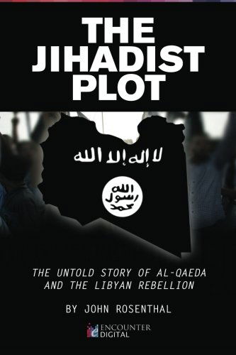 Cover for John Rosenthal · The Jihadist Plot: the Untold Story of Al-qaeda and the Libyan Rebellion (Paperback Book) (2013)