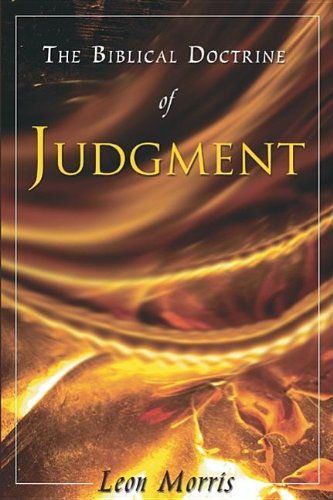 The Biblical Doctrine of Judgment: - Leon Morris - Books - Wipf & Stock Pub - 9781597528177 - August 1, 2006