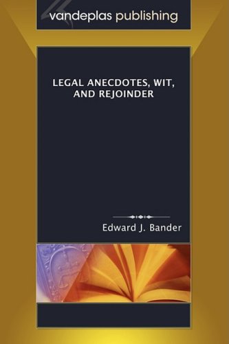 Legal Anecdotes, Wit, and Rejoinder - Edward J. Bander - Książki - Vandeplas Publishing - 9781600420177 - 30 kwietnia 2007