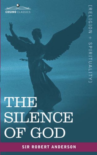 The Silence of God - Sir Robert Anderson - Boeken - Cosimo Classics - 9781602062177 - 1 april 2007