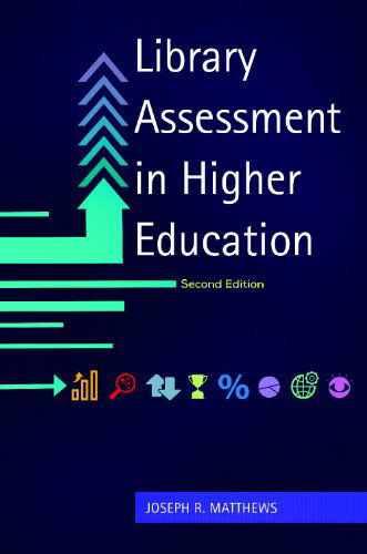 Cover for Joseph R. Matthews · Library Assessment in Higher Education, 2nd Edition (Paperback Book) [2 Revised edition] (2014)