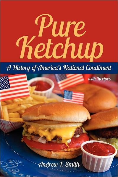 Cover for Andrew F. Smith · Pure Ketchup: A History of America's National Condiment (Paperback Book) (2012)