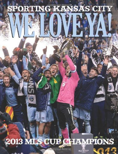 Cover for The Kansas City Star · We Love Ya!: Sporting Kansas City - 2013 Mls Champions (Paperback Book) (2014)