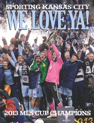 Cover for The Kansas City Star · We Love Ya!: Sporting Kansas City - 2013 Mls Champions (Taschenbuch) (2014)