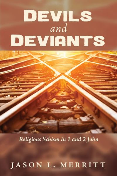 Devils and Deviants - Jason L Merritt - Books - Pickwick Publications - 9781620329177 - January 30, 2017