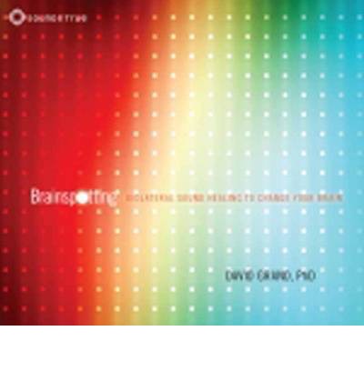 Brainspotting: Biolateral Sound Healing to Enhance Your Brain - David Grand - Audio Book - Sounds True Inc - 9781622031177 - March 1, 2014