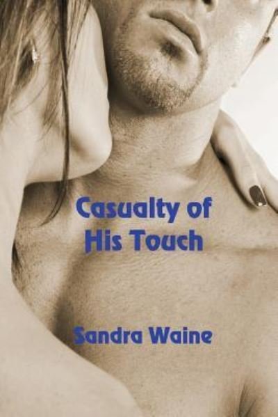 Cover for Sandra Waine · Casualty of His Touch (Paperback Book) (2018)