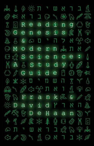 Reading Genesis and Modern Science : A Study Guide - Franklin P. De Haan PhD - Kirjat - Credo House Publishers - 9781625861177 - keskiviikko 15. elokuuta 2018