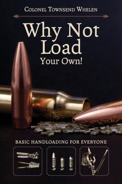 Cover for Townsend Whelen · Why Not Load Your Own (Reprint) (Paperback Book) (2015)