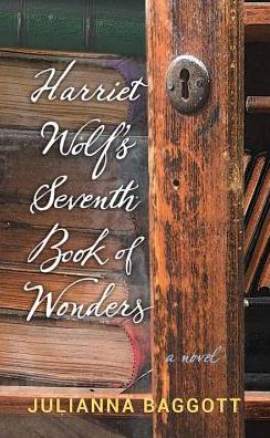 Cover for Julianna Baggott · Harriet Wolf's seventh book of wonders (Book) [Center Point Large Print edition. edition] (2016)