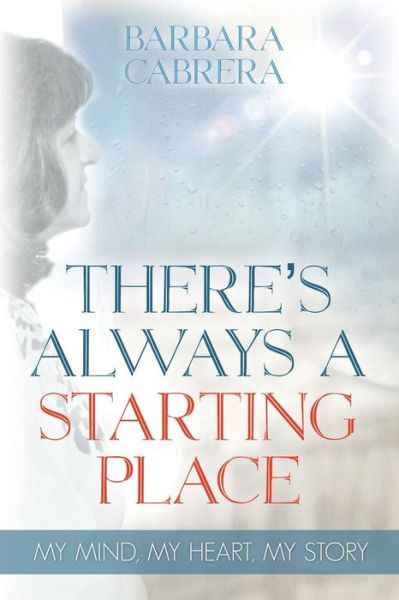 Cover for Barbara Cabrera · There's Always a Starting Place (Paperback Book) (2014)