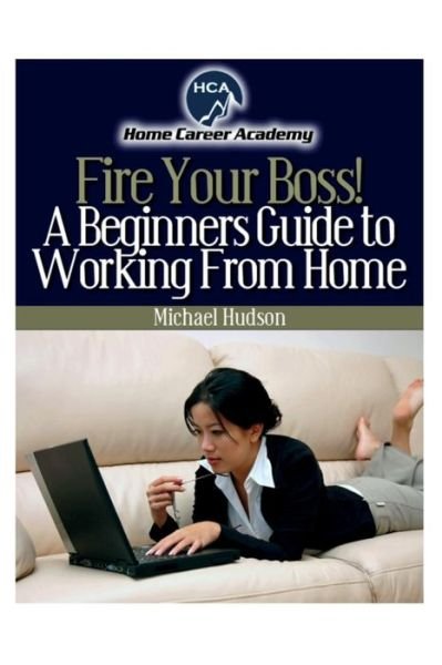 Beginners Guide to Working from Home - Michael A. Hudson - Livros - Speedy Publishing Books - 9781630229177 - 4 de junho de 2012