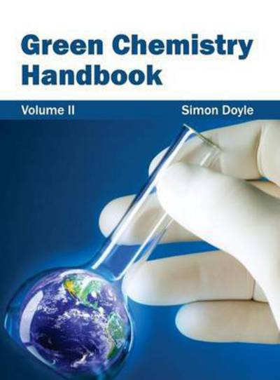 Cover for Simon Doyle · Green Chemistry Handbook: Volume II (Hardcover Book) (2015)