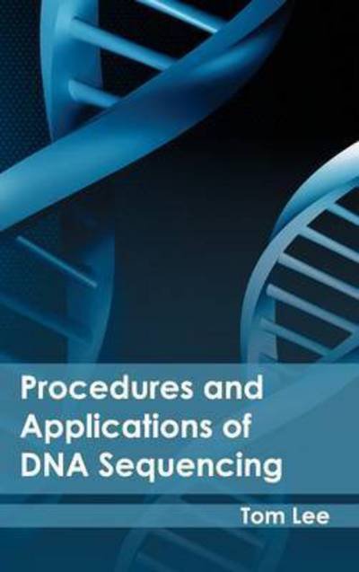 Cover for Tom Lee · Procedures and Applications of Dna Sequencing (Hardcover Book) (2015)