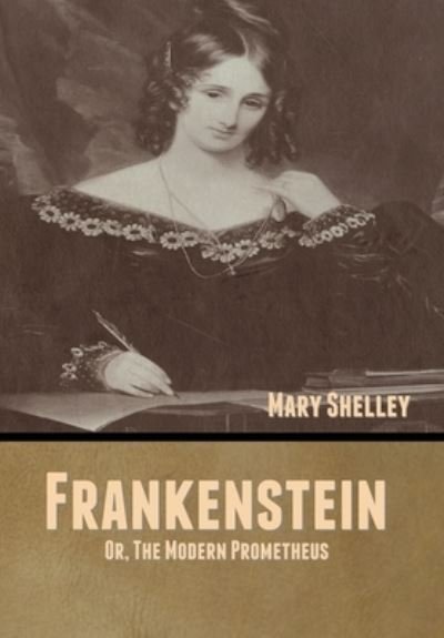 Cover for Mary Shelley · Frankenstein; Or, The Modern Prometheus (Hardcover Book) (2020)