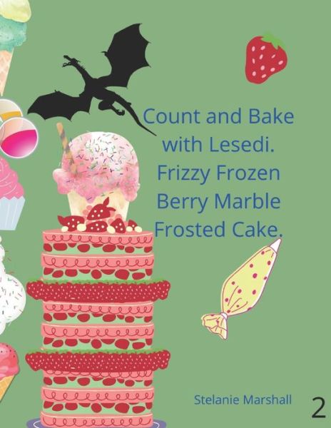 Cover for Stelanie Marshall · Count and Bake with Lesedi. Frizzy Frozen Berry Marble Frosted Cake. (Taschenbuch) (2022)