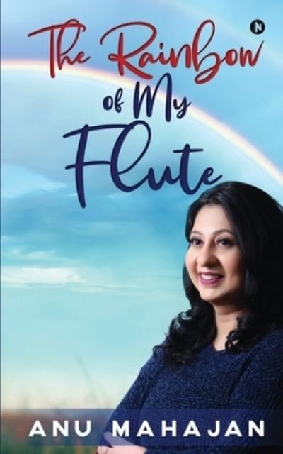 Cover for Anu Mahajan · The Rainbow of My Flute (Pocketbok) (2021)
