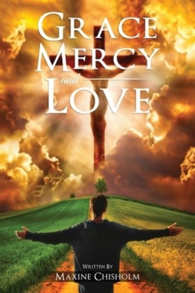 Grace, Mercy, and Love - Maxine Chisholm - Books - PageTurner Press and Media - 9781638715177 - September 1, 2021