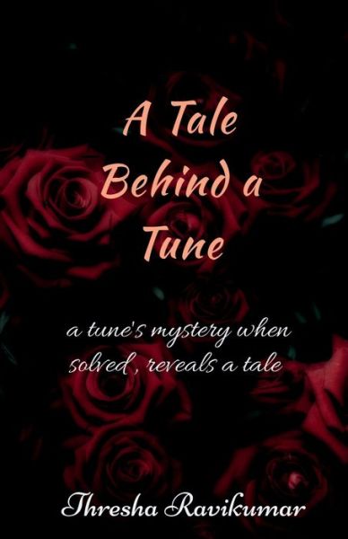 A Tale Behind a Tune - Thresha Ravikumar - Books - Repro Books Limited - 9781639747177 - July 5, 2021