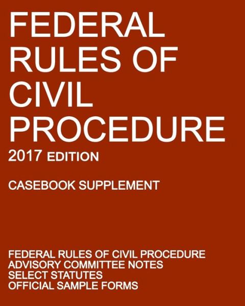 Cover for Michigan Legal Publishing Ltd · Federal Rules of Civil Procedure; 2017 Edition (Casebook Supplement) (Pocketbok) (2017)