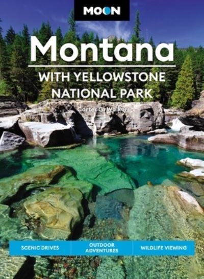 Cover for Carter Walker · Moon Montana: With Yellowstone National Park (Second Edition): Scenic Drives, Outdoor Adventures, Wildlife Viewing (Paperback Book) (2023)