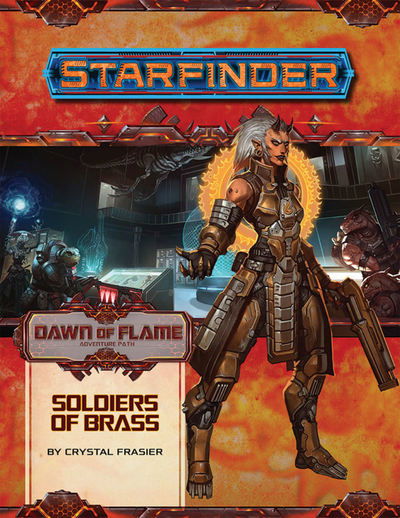 Cover for Crystal Fraiser · Starfinder Adventure Path: Soldiers of Brass (Dawn of Flame 2 of 6): Starfinder Adventure Path (Paperback Book) (2019)