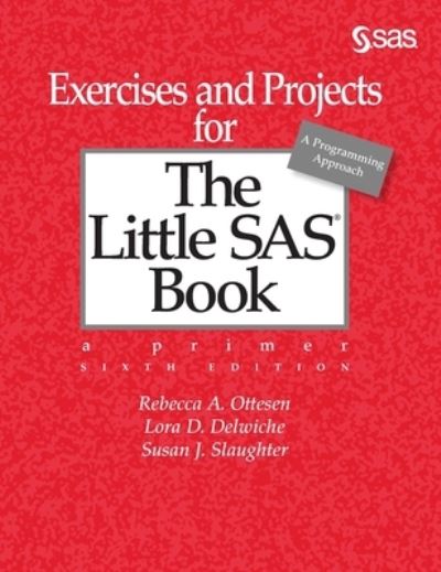 Cover for Rebecca A Ottesen · Exercises and Projects for The Little SAS Book, Sixth Edition (Hardcover Book) (2020)