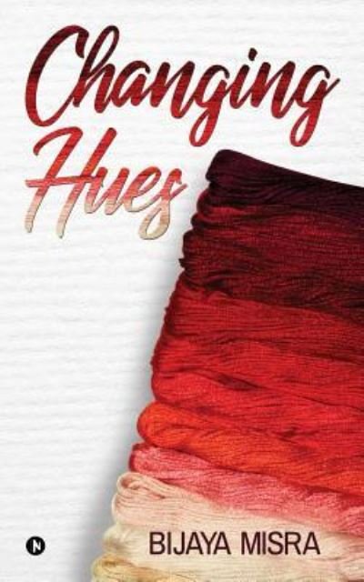 Cover for Bijaya Misra · Changing Hues (Pocketbok) (2018)