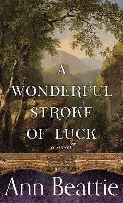 Cover for Ann Beattie · A Wonderful Stroke of Luck (Hardcover Book) (2019)