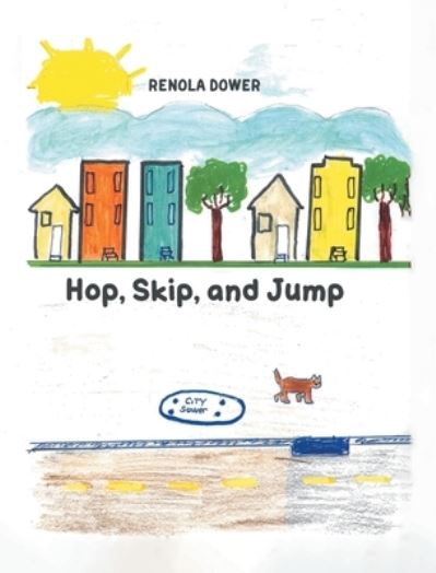 Cover for Renola Dower · Hop, Skip, and Jump (Hardcover Book) (2020)